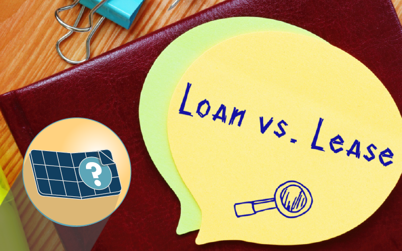Solar Leases vs. Solar Loans—Which Is Right for Me?