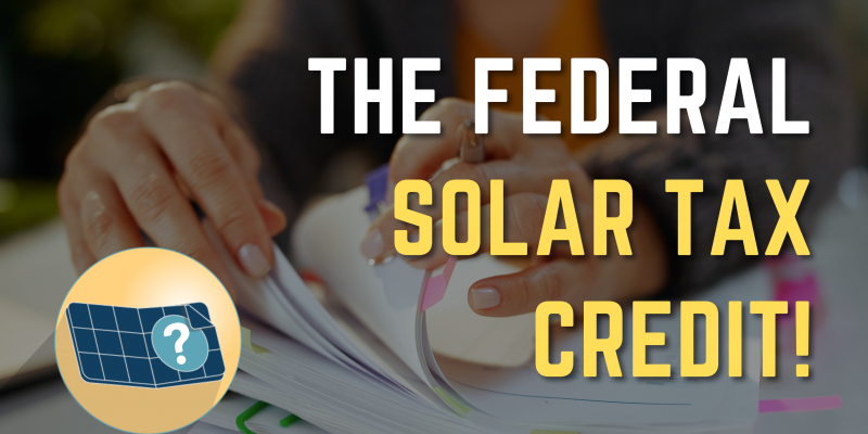 How the Federal Solar Tax Credit Can Save You Money!